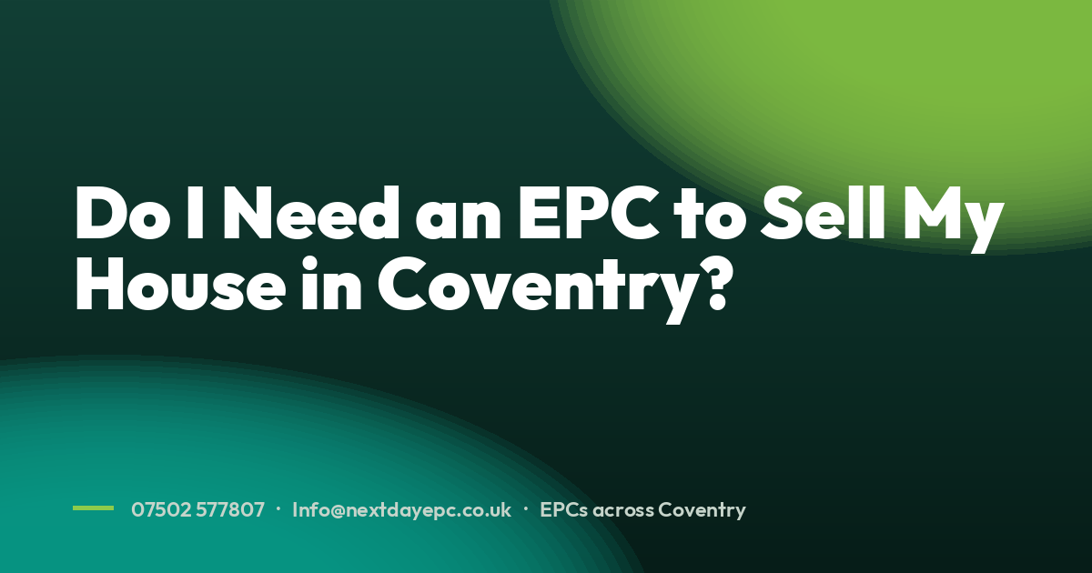 Do I Need an EPC to Sell My House in Coventry?