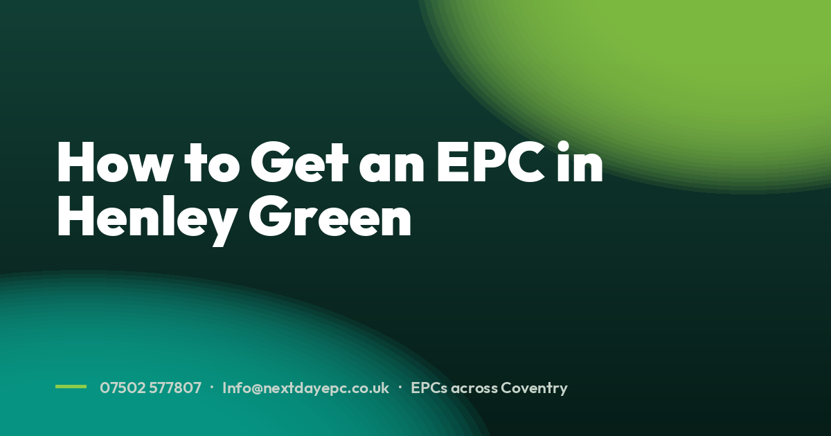 How to Get an EPC in Henley Green
