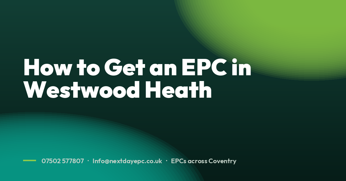 How to Get an EPC in Westwood Heath
