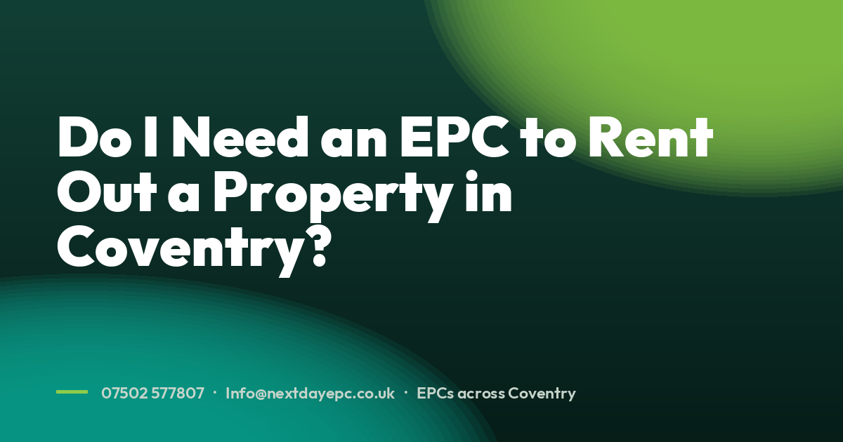 Do I Need an EPC to Rent Out a Property in Coventry?